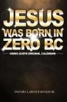 Clarence Boykin - JESUS WAS BORN IN ZERO BC
