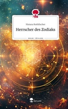 Nistara Rothfischer - Herrscher des Zodiaks. Life is a Story - story.one