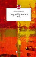 Heidemarie Brezina - Langweilig war mir nie.. Life is a Story - story.one
