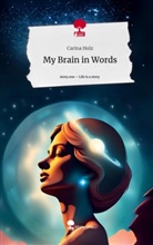 Carina Holz - My Brain in Words. Life is a Story - story.one