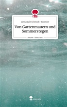 Janna Jule Schmidt-Bäumler - Von Gartenmauern und Sommerstegen. Life is a Story - story.one