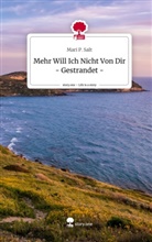 Mari P Salt, Mari P. Salt - Mehr Will Ich Nicht Von Dir     - Gestrandet -. Life is a Story - story.one