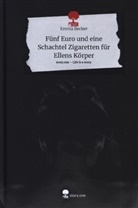 Emma Becker - Fünf Euro und eine Schachtel Zigaretten für Ellens Körper. Life is a Story - story.one