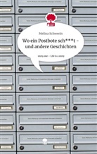 Melina Schwerin - Wo ein Postbote sch***t - und andere Geschichten. Life is a Story - story.one