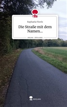 Raphaela Floréz - Die Straße mit dem Namen.... Life is a Story - story.one