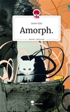 James Ellis - Amorph.. Life is a Story - story.one