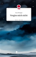 Frau Weniger - Vergiss mich nicht. Life is a Story - story.one