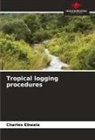 Charles Ebwala - Tropical logging procedures