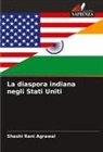 Shashi Rani Agrawal - La diaspora indiana negli Stati Uniti