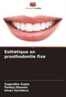 Pankaj Dhawan, Sugandha Gupta, Aman Sachdeva - Esthétique en prosthodontie fixe
