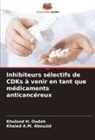 Khaled A. M. Abouzid, Khaled A.M. Abouzid, Khulood H. Oudah - Inhibiteurs sélectifs de CDKs à venir en tant que médicaments anticancéreux