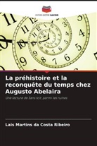 Lais Martins da Costa Ribeiro - La préhistoire et la reconquête du temps chez Augusto Abelaira