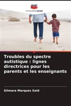 Gilmara Marques Said - Troubles du spectre autistique : lignes directrices pour les parents et les enseignants