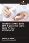 Khaled A. M. Abouzid, Khaled A.M. Abouzid, Khulood H. Oudah - Inibitori selettivi delle CDK di prossima uscita come farmaci antitumorali