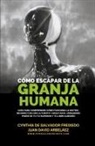 Juan David Arbelaez, Cynthia de Salvador Freixedo - Cómo Escapar De La Granja Humana