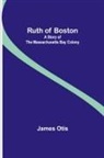 James Otis - Ruth of Boston