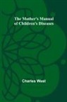 Charles West - The Mother's Manual of Children's Diseases