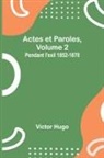 Victor Hugo - Actes et Paroles, Volume 2