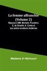 Madame D' Héricourt - La femme affranchie (Volume 2); Réponse à MM. Michelet, Proudhon, E. de Girardin, A. Comte et aux autres novateurs modernes