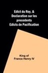 King of Iv - Edict du Roy, & Declaration sur les precedents Edicts de Pacification