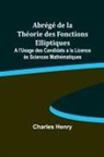 Charles Henry - Abrégé de la Théorie des Fonctions Elliptiques; A l'Usage des Candidats a la Licence ès Sciences Mathématiques