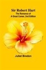 Juliet Bredon - Sir Robert Hart; The Romance of a Great Career, 2nd Edition