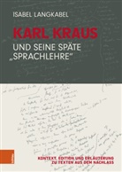 Isabel Langkabel - Karl Kraus und seine späte "Sprachlehre"