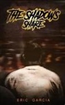 Eric Garcia - The Shadows Share