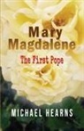 Michael Hearns - Mary Magdalene - The First Pope