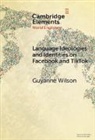 Guyanne Wilson, Guyanne (University College London) Wilson - Language Ideologies and Identities on Facebook and Tiktok