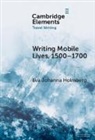 Eva Johanna Holmberg, Eva Johanna (University of Helsinki) Holmberg, Holmberg Eva Johanna - Writing Mobile Lives, 15001700
