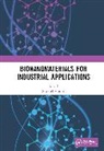 Shakeel Ahmed, Shakeel Ahmed, Ahmed Shakeel - Bionanomaterials for Industrial Applications