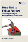 Claude H. Maley, Maley Claude H. - How Not to Fail At Projects