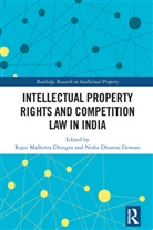 Rajni Dhanraj Dewani Malhotra Dhingra, Nisha Dhanraj Dewani, Rajni Malhotra Dhingra - Intellectual Property Rights and Competition Law in India