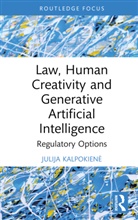 Julija Kalpokien_, Julija Kalpokiene, Julija Kalpokienė - Law, Human Creativity and Generative Artificial Intelligence