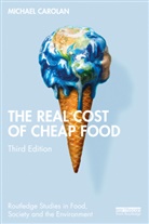 Michael Carolan, Michael (Colorado State University Carolan, Carolan Michael - Real Cost of Cheap Food