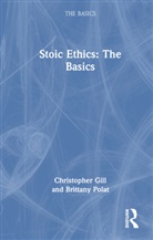 Christopher Gill, Christopher Polat Gill, Gill Christopher, Brittany Polat - Stoic Ethics: The Basics