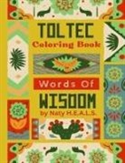 Naty H. E. A. L. S. - Toltec Words Of Wisdom Coloring Book