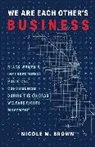 Nicole Marie Brown - We Are Each Other''s Business