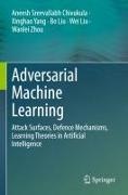 B Liu, Bo Liu, Wei Liu, Aneesh Sreevallabh Chivukula, Xinghao Yang, … - Adversarial Machine Learning Attack Surfaces, Defence Mechanisms, Learning Theories in Artificial Intelligence