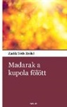 Zádik-Tóth Enik¿ - Madarak a kupola fölött
