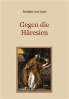Irenäus von Lyon, Irenäus von Lyon, Conrad Eibisch - Gegen die Häresien