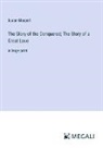 Susan Glaspell - The Glory of the Conquered; The Story of a Great Love