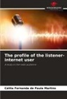Cálita Fernanda de Paula Martins - The profile of the listener-internet user