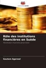 Gautam Agarwal - Rôle des institutions financières en Suède