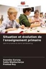 Sukla Bhattacharya, Anamika Gurung, Prohlad Roy - Situation et évolution de l'enseignement primaire
