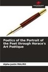 Alpha-Justin Maliro - Poetics of the Portrait of the Poet through Horace's Art Poètique