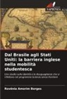 Rovênia Amorim Borges - Dal Brasile agli Stati Uniti: la barriera inglese nella mobilità studentesca