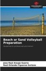 Jose Raúl Araujo Guerra, Raúl Orlando Figueroa Soriano - Beach or Sand Volleyball Preparation
