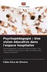 Fábio Silva de Oliveira - Psychopédagogie : Une vision éducative dans l'espace hospitalier